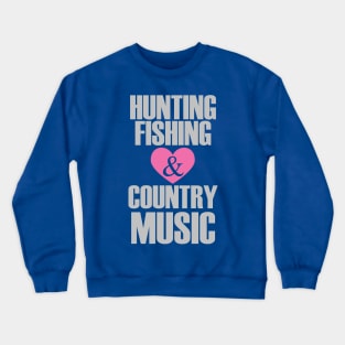 Hunting Fishing and love Country Music Crewneck Sweatshirt